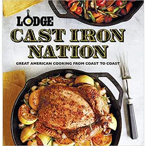 Lodge Cast Iron Nation: Great American Cooking from Coast to Coast